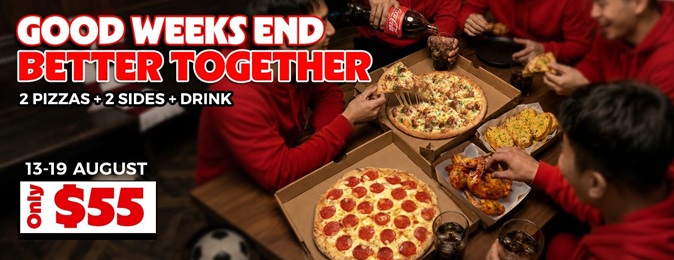 GOOD WEEKS END BETTER TOGETHER – 2 PIZZAS + 2 SIDES + 1 DRINK